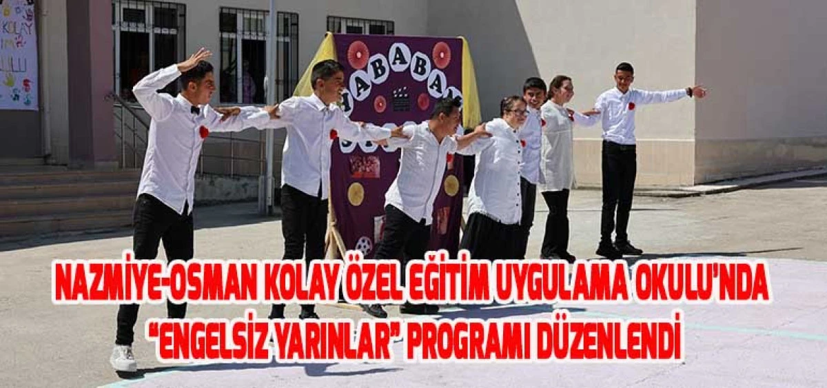 Nazmiye-Osman Kolay Özel Eğitim Uygulama Okulu’nda “Engelsiz Yarınlar” Programı Düzenlendi
