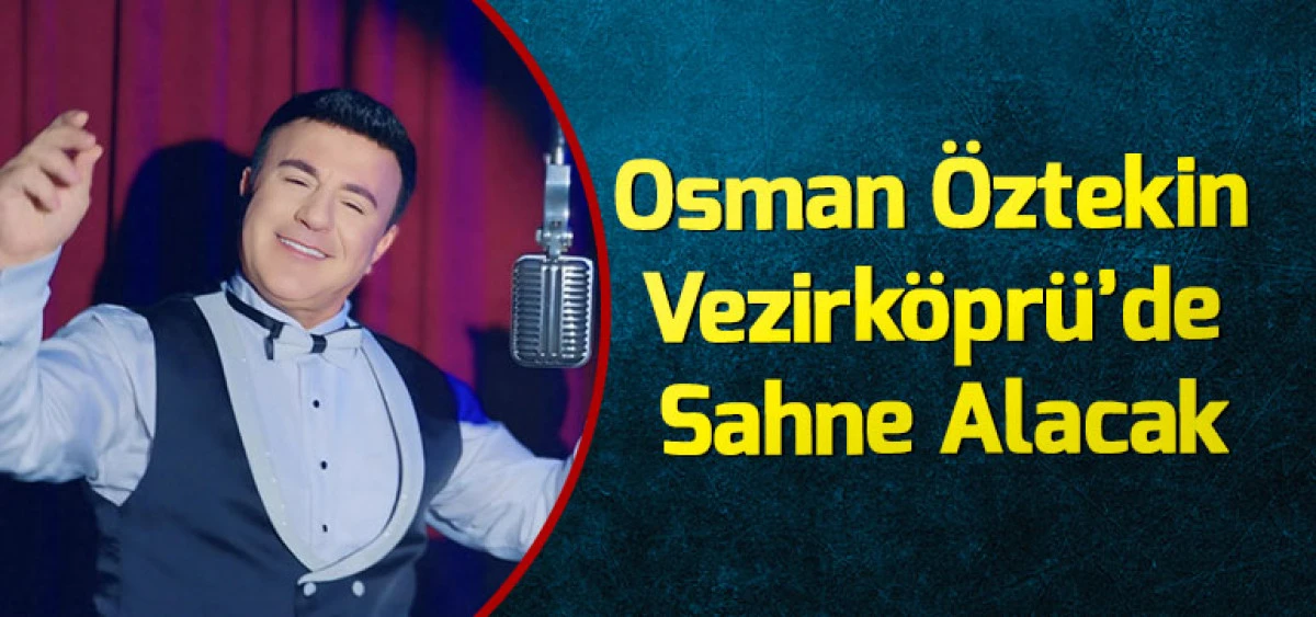 Osman &Ouml;ztekin Vezirk&ouml;pr&uuml;&rsquo;de Sahne Alacak