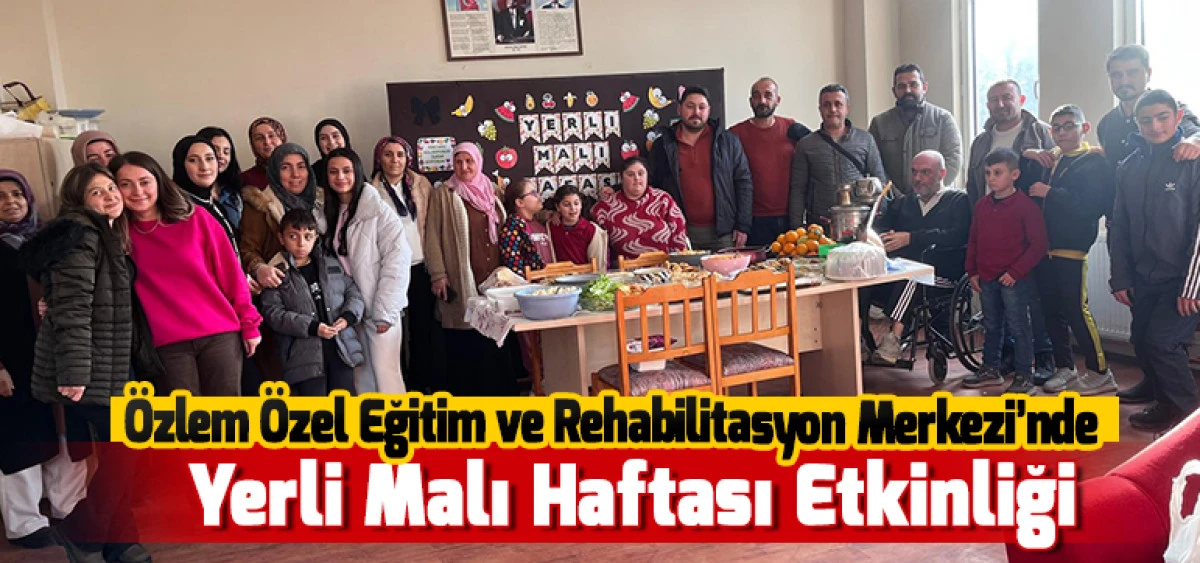 &Ouml;zlem &Ouml;zel Eğitim ve Rehabilitasyon Merkezi&rsquo;nde Yerli Malı Haftası Etkinliği