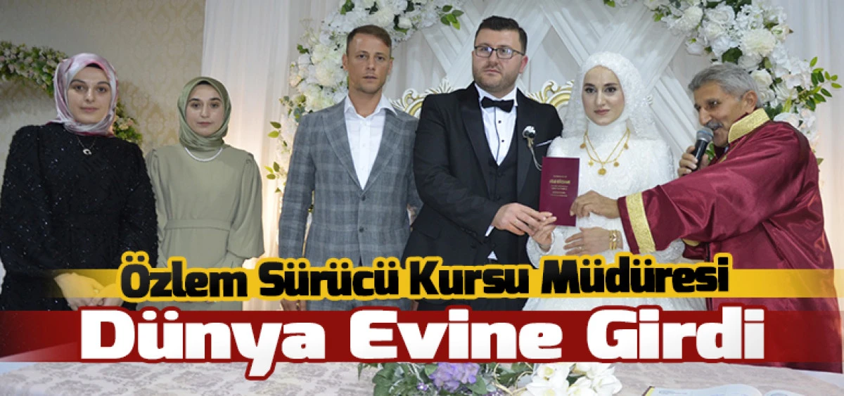 Özlem Sürücü Kursu Müdüresi Dünya Evine Girdi