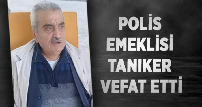 Polis Emeklisi Tanıker Vefat Etti