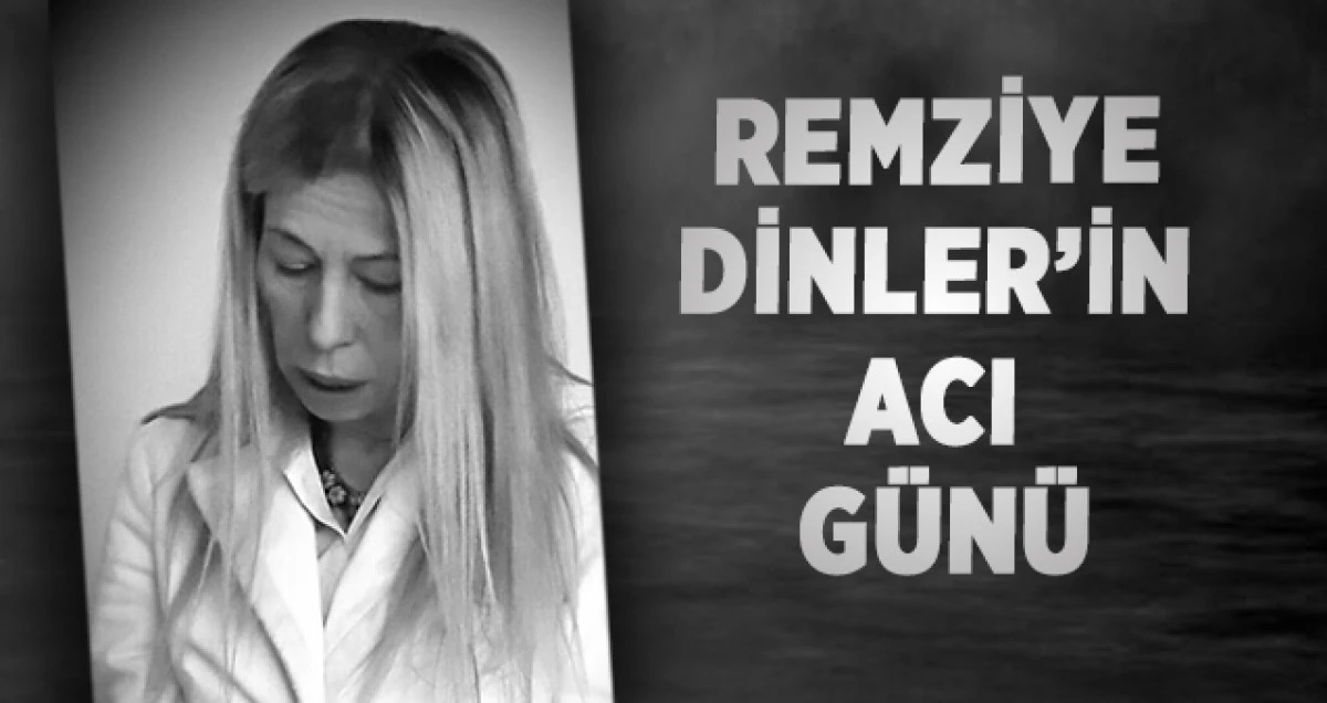 Remziye Dinler’in Acı Günü