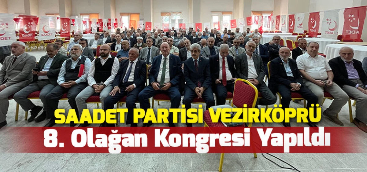 Saadet Partisi Vezirköprü 8. Olağan Kongresi Yapıldı