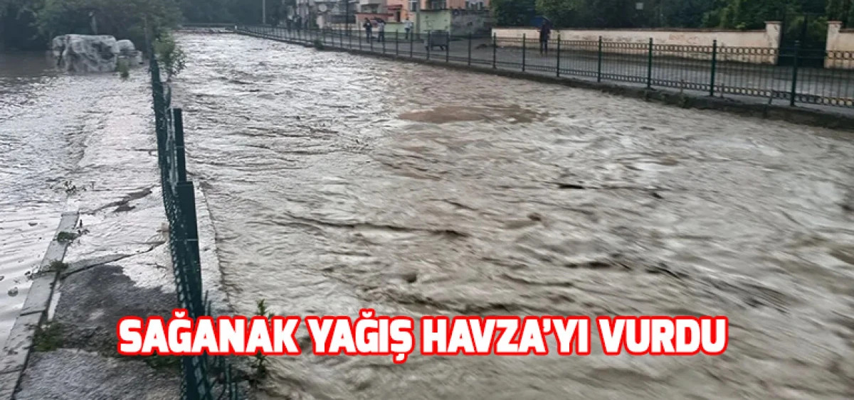 Sağanak Yağış Havza&rsquo;yı Vurdu        