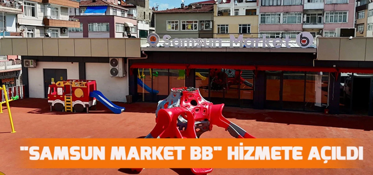 "Samsun Market BB" Hizmete Açıldı