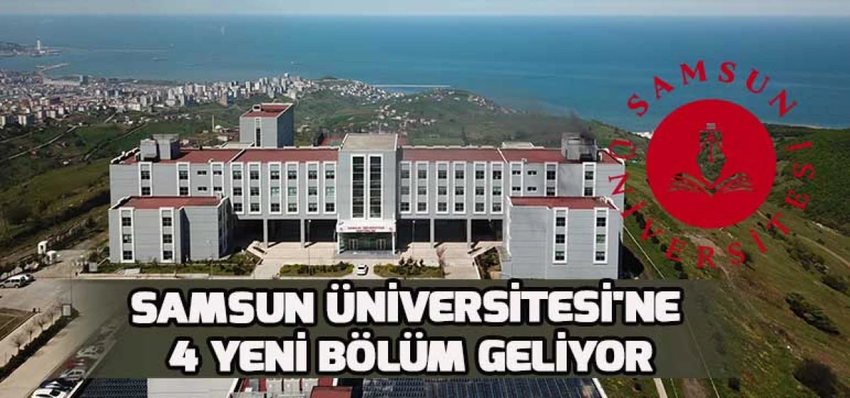 Samsun Üniversitesi'ne 4 Yeni Bölüm Geliyor