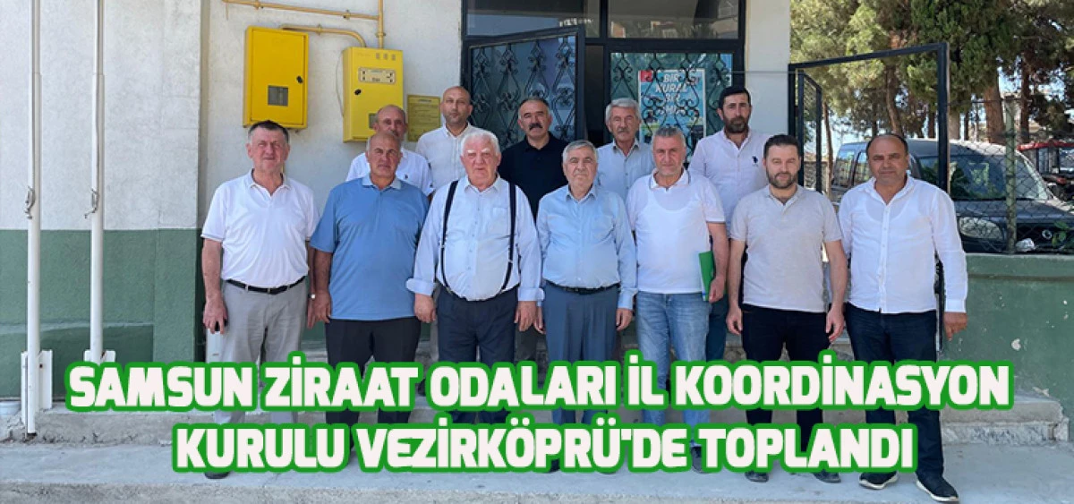 Samsun Ziraat Odaları İl Koordinasyon Kurulu Vezirköprü'de Toplandı