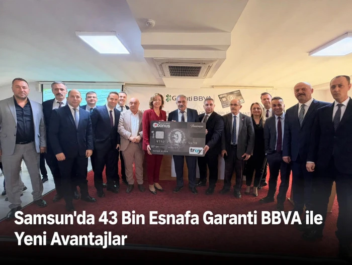 Samsun&rsquo;da 43 Bin Esnafa  Garanti BBVA ile Yeni Avantajlar
