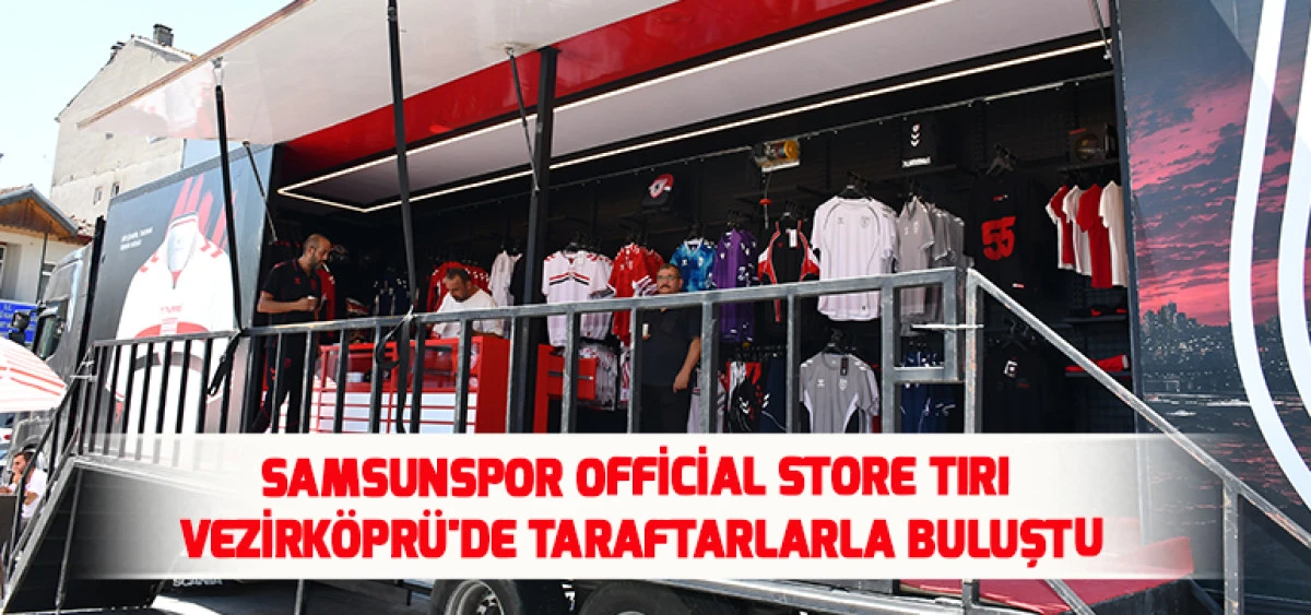 Samsunspor Official Store Tırı Vezirk&ouml;pr&uuml;'de Taraftarlarla Buluştu