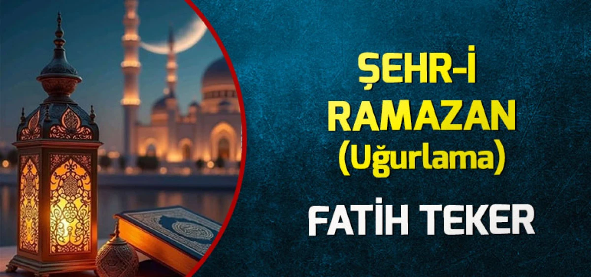 ŞEHR-İ RAMAZAN    (Uğurlama)