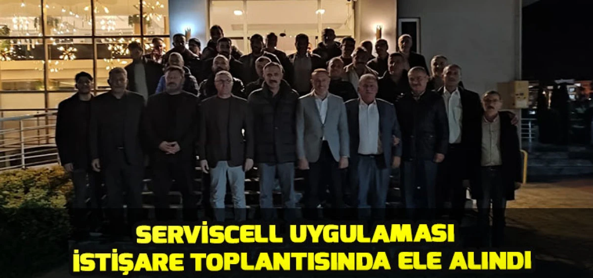 Serviscell Uygulaması  İstişare Toplantısında Ele Alındı