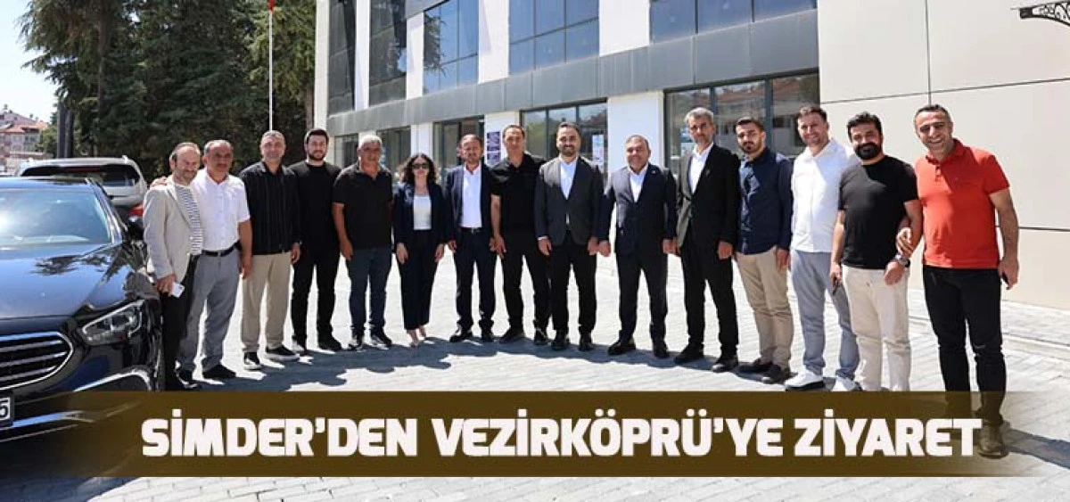 SİMDER’den Vezirköprü’ye Ziyaret