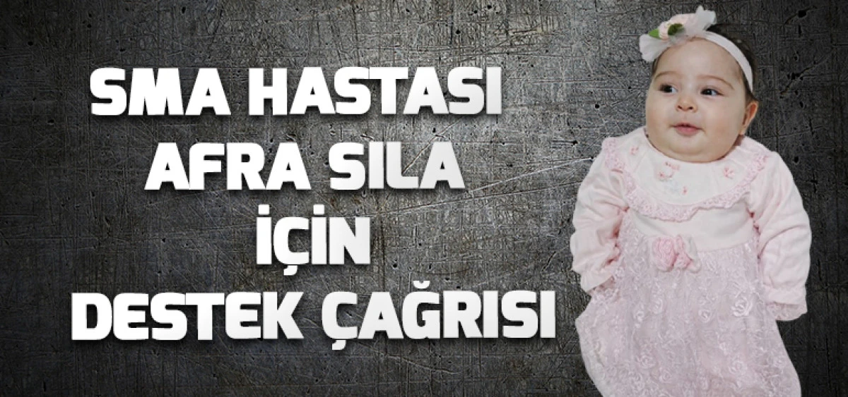 SMA Hastası Afra Sıla İ&ccedil;in Destek &Ccedil;ağrısı