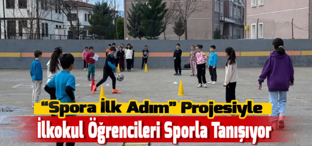 &ldquo;Spora İlk Adım&rdquo; Projesiyle İlkokul &Ouml;ğrencileri Sporla Tanışıyor