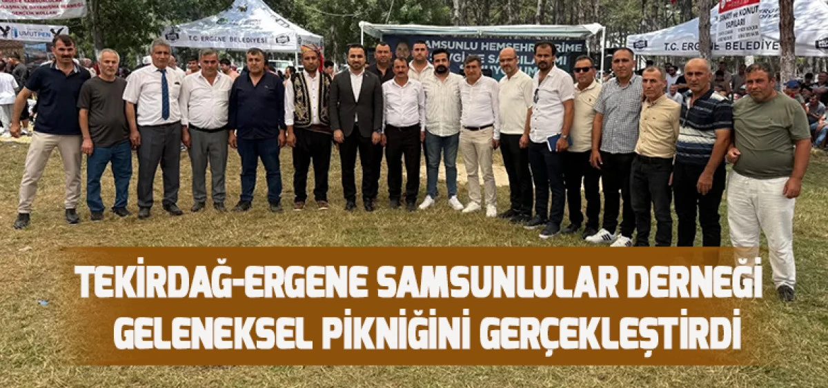 Tekirdağ-Ergene Samsunlular Derneği Geleneksel Pikniğini Gerçekleştirdi