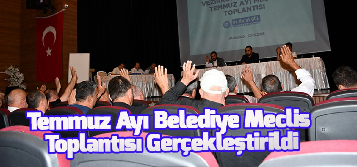 Temmuz Ayı Belediye Meclis Toplantısı Gerçekleştirildi