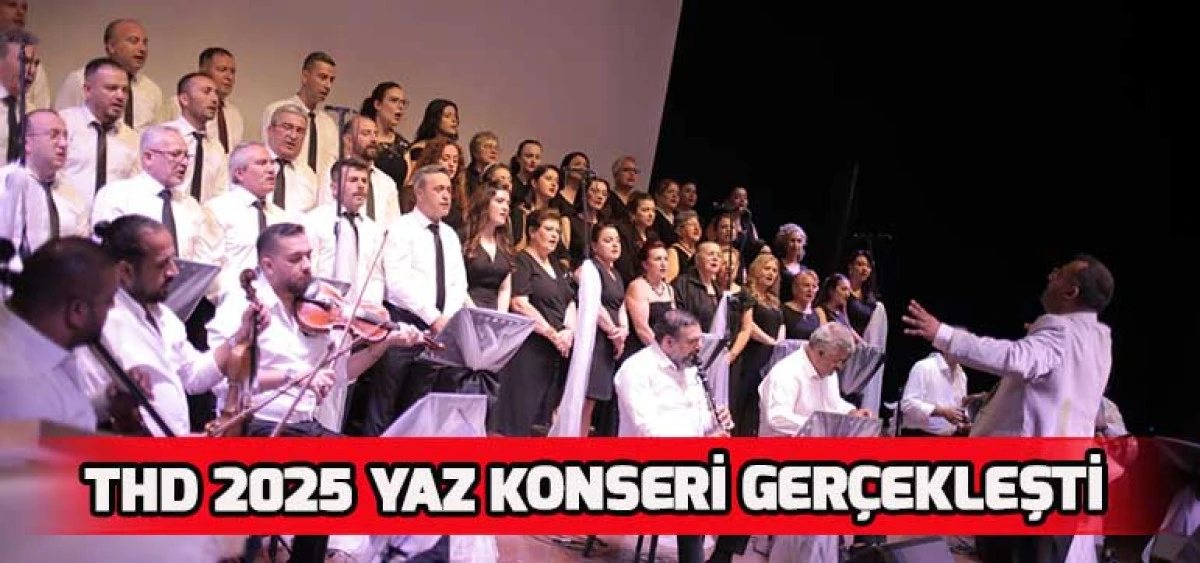 THD 2025 Yaz Konseri Gerçekleşti