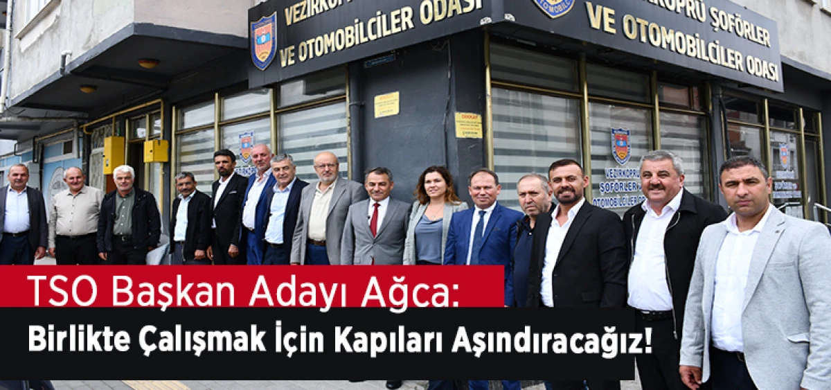 TSO Başkan Adayı Ağca: Birlikte &Ccedil;alışmak İ&ccedil;in Kapıları Aşındıracağız!
