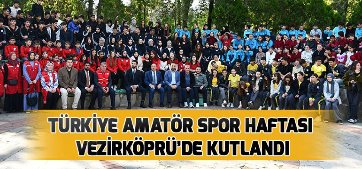 T&uuml;rkiye Amat&ouml;r Spor Haftası Vezirk&ouml;pr&uuml;&rsquo;de Kutlandı