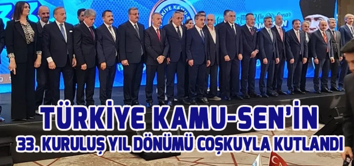 Türkiye Kamu-Sen’in 33. Kuruluş Yıl Dönümü Coşkuyla Kutlandı