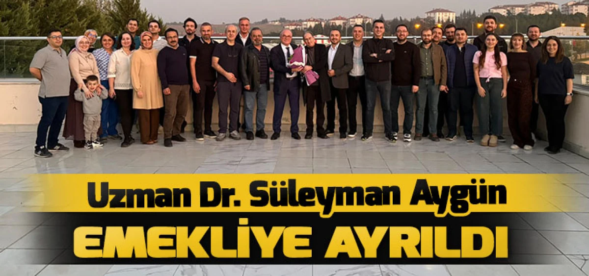 Uzman Dr. S&uuml;leyman Ayg&uuml;n Emekliye Ayrıldı