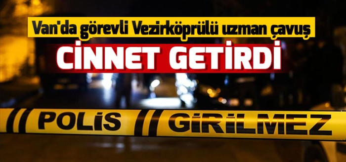 Van'da görevli Vezirköprülü uzman çavuş cinnet getirdi.