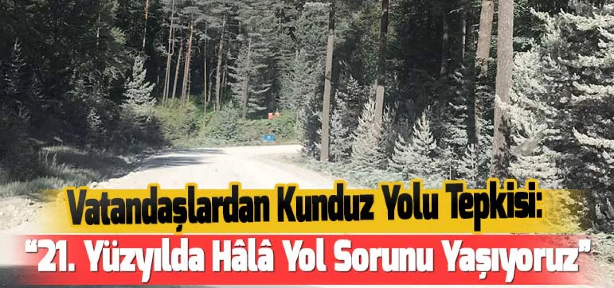 Vatandaşlardan Kunduz Yolu Tepkisi:  “21. Yüzyılda Hâlâ Yol Sorunu Yaşıyoruz”