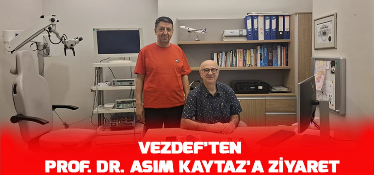 VEZDEF&rsquo;ten Prof. Dr. Asım Kaytaz&rsquo;a Ziyaret