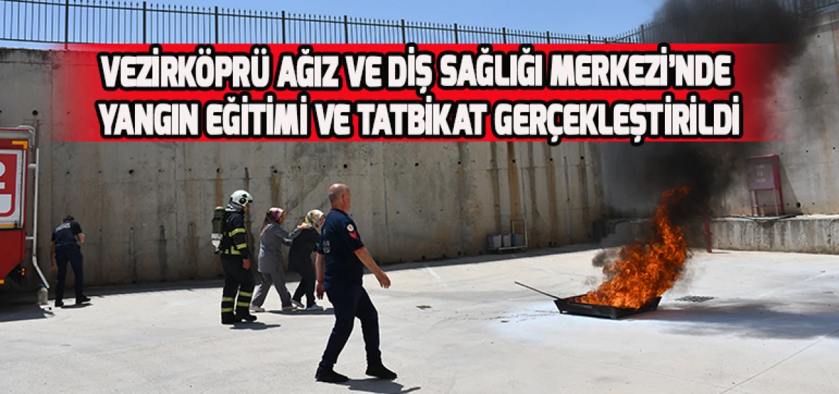 Vezirköprü Ağız ve Diş Sağlığı Merkezi’nde Yangın Eğitimi ve Tatbikat Gerçekleştirildi