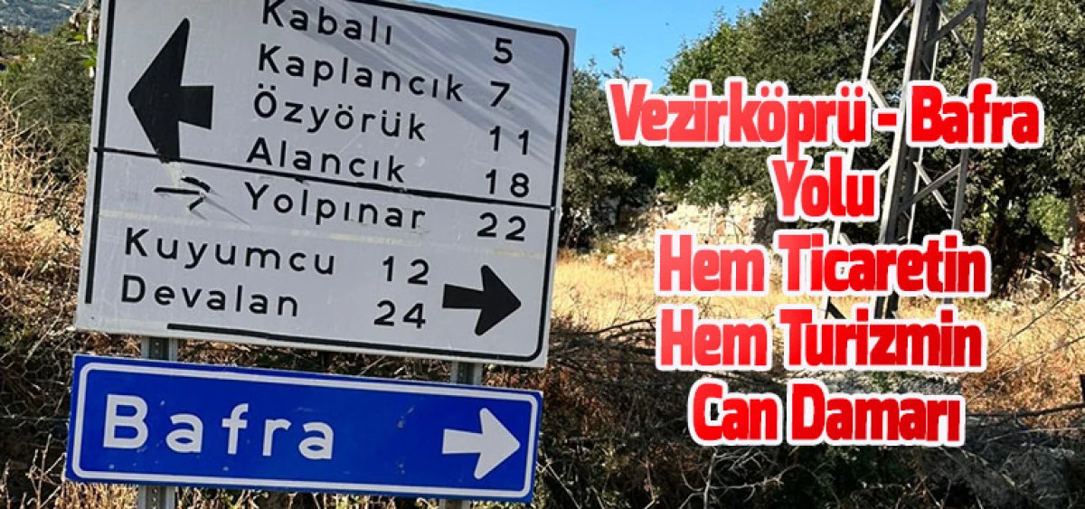 Vezirköprü - Bafra Yolu Hem Ticaretin Hem Turizmin Can Damarı