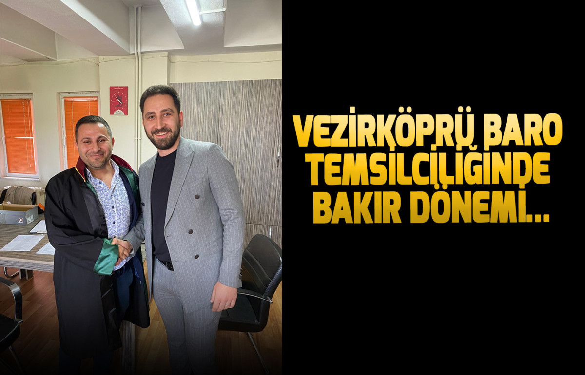 Vezirköprü Baro Temsilciliğinde Bakır Dönemi…