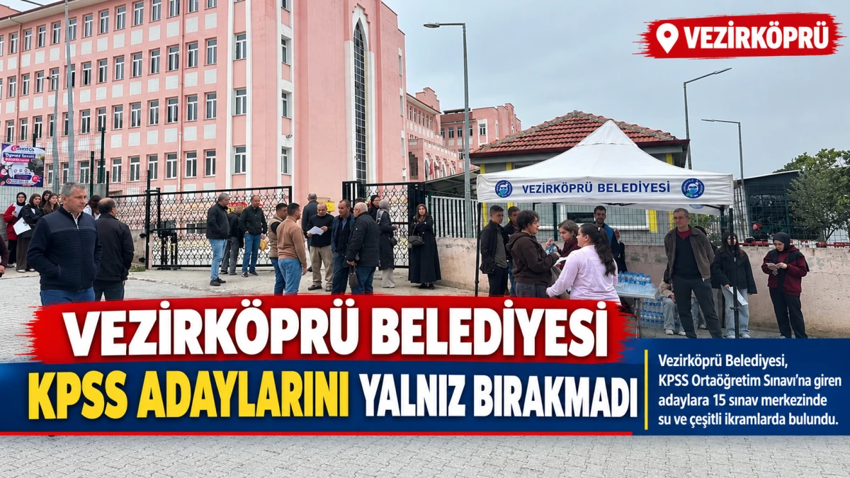 Vezirk&ouml;pr&uuml; Belediyesi KPSS Adaylarını Yalnız Bırakmadı