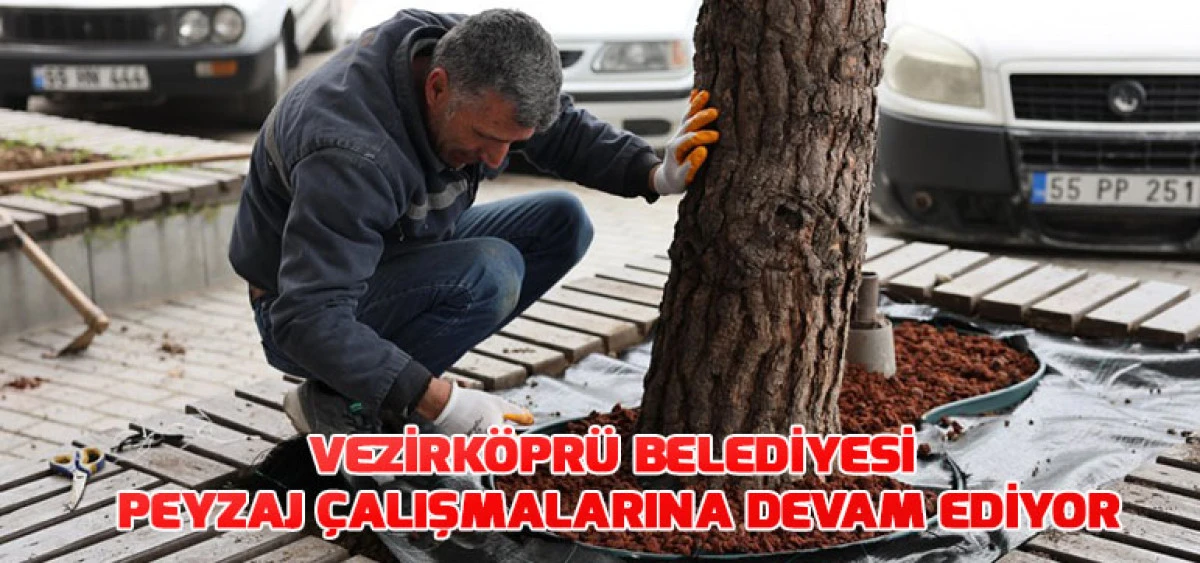 Vezirk&ouml;pr&uuml; Belediyesi Peyzaj &Ccedil;alışmalarına Devam Ediyor
