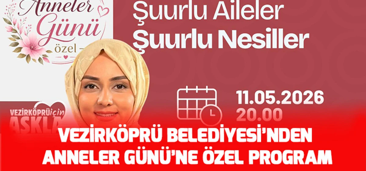 Vezirk&ouml;pr&uuml; Belediyesi&rsquo;nden  Anneler G&uuml;n&uuml;&rsquo;ne &Ouml;zel Program