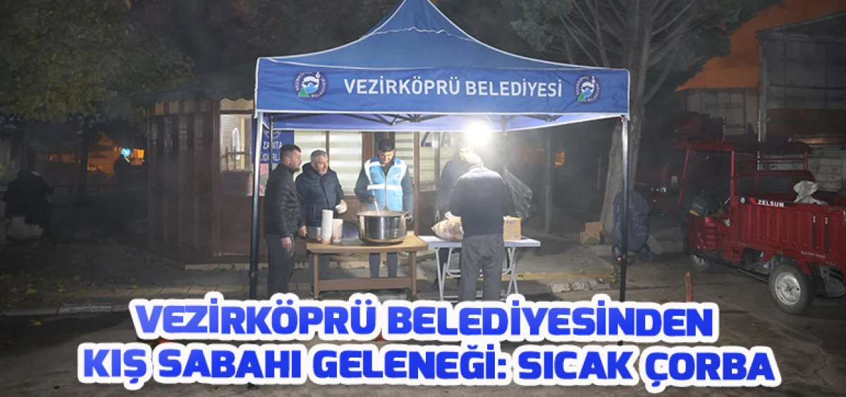 Vezirköprü Belediyesinden Kış Sabahı Geleneği: Sıcak Çorba