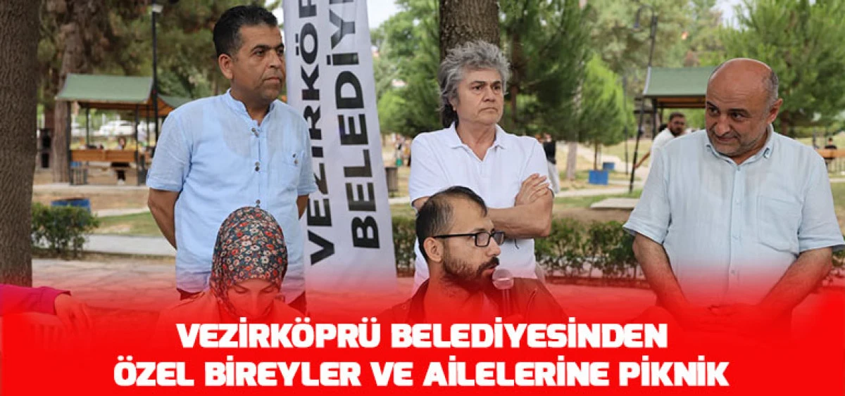 Vezirk&ouml;pr&uuml; Belediyesinden &Ouml;zel Bireyler ve Ailelerine Piknik