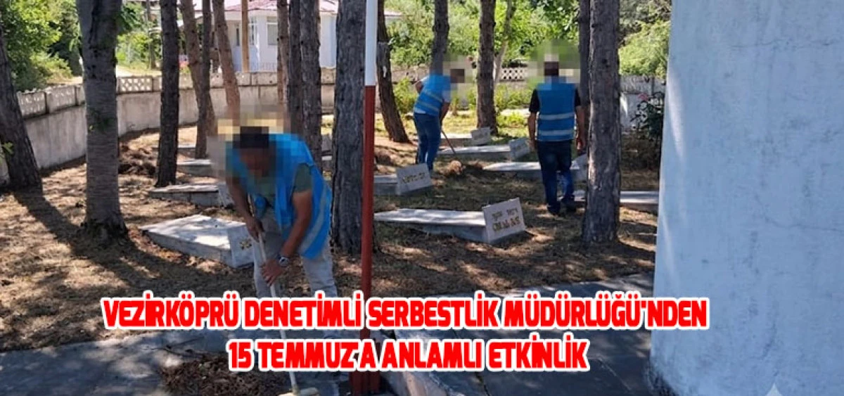 Vezirk&ouml;pr&uuml; Denetimli Serbestlik M&uuml;d&uuml;rl&uuml;ğ&uuml;'nden 15 Temmuz'a Anlamlı Etkinlik