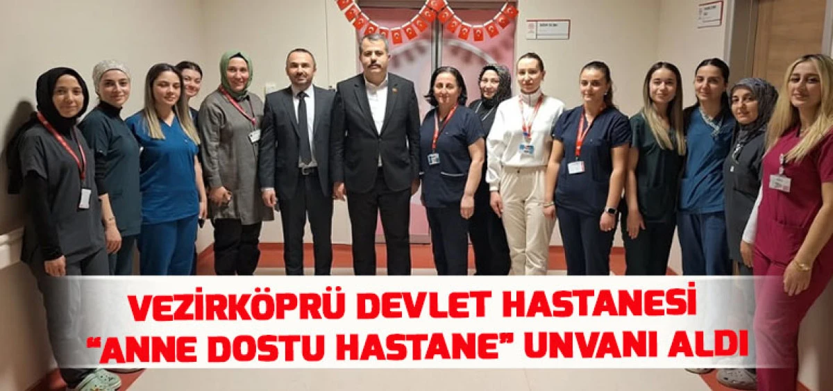 Vezirk&ouml;pr&uuml; Devlet Hastanesi &ldquo;Anne Dostu Hastane&rdquo; Unvanı Aldı