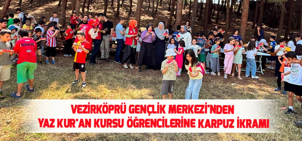 Vezirk&ouml;pr&uuml; Gen&ccedil;lik Merkezi'nden Yaz Kur'an Kursu &Ouml;ğrencilerine Karpuz İkramı