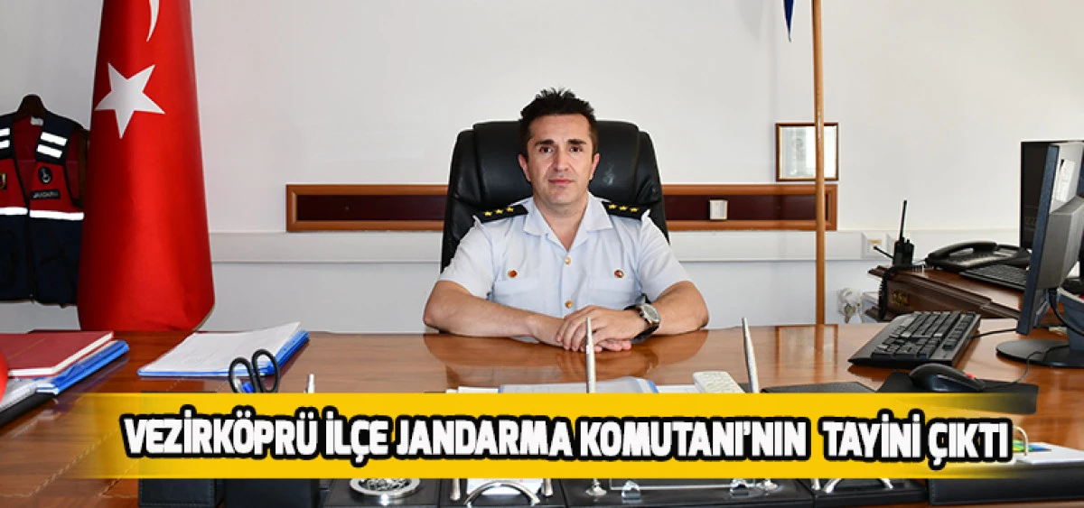Vezirk&ouml;pr&uuml; İl&ccedil;e Jandarma Komutanı&rsquo;nın Tayini &Ccedil;ıktı