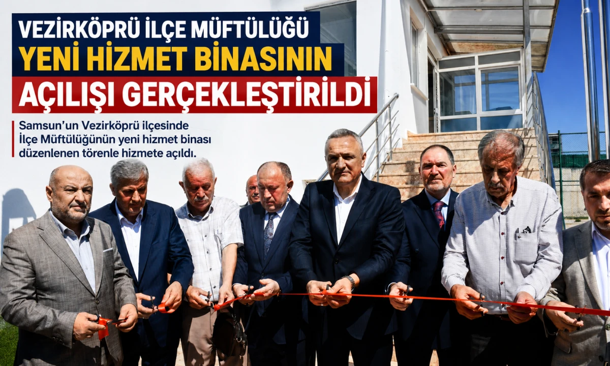 Vezirk&ouml;pr&uuml; İl&ccedil;e M&uuml;ft&uuml;l&uuml;ğ&uuml; Yeni Hizmet Binasının A&ccedil;ılışı Ger&ccedil;ekleştirildi