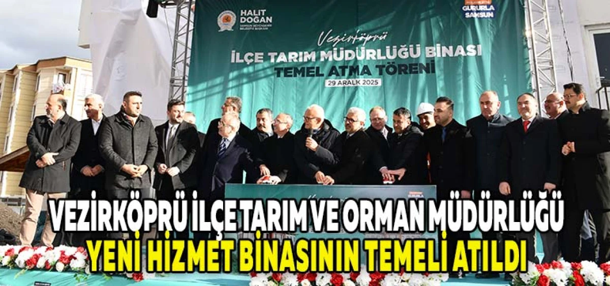 Vezirk&ouml;pr&uuml; İl&ccedil;e Tarım ve Orman M&uuml;d&uuml;rl&uuml;ğ&uuml; Yeni Hizmet Binasının Temeli Atıldı