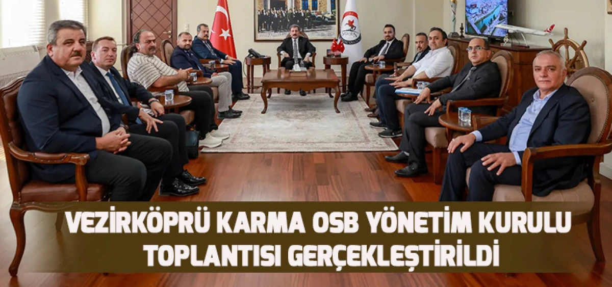 Vezirköprü Karma OSB Yönetim Kurulu Toplantısı Gerçekleştirildi