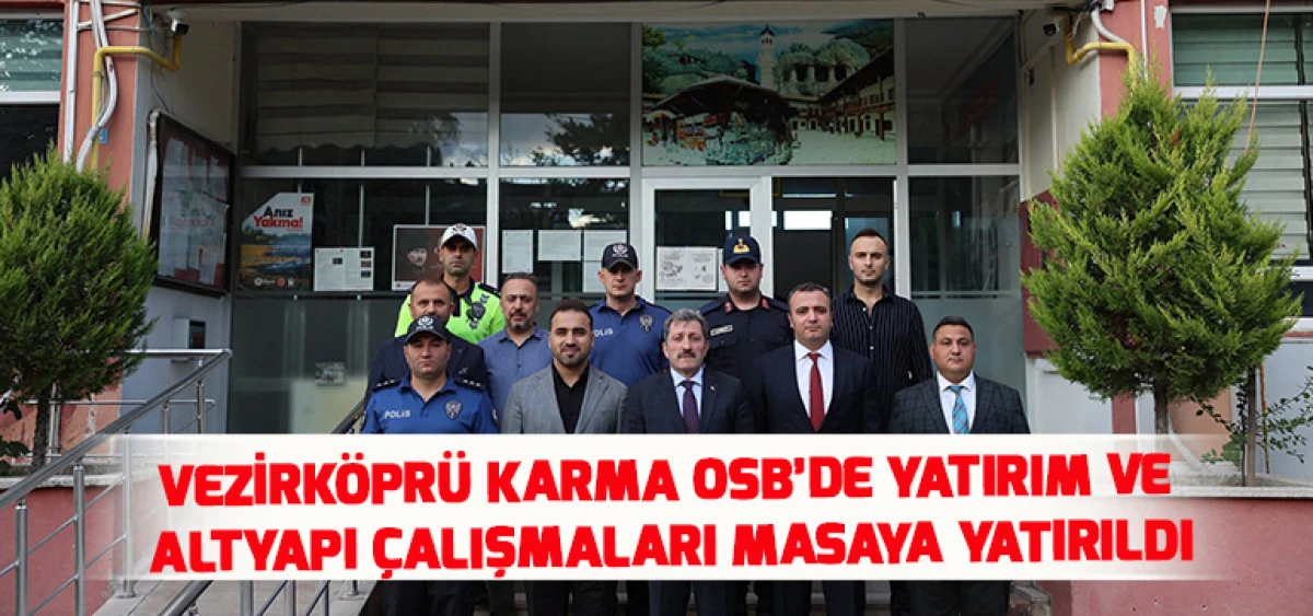 Vezirk&ouml;pr&uuml; Karma OSB&rsquo;de Yatırım ve Altyapı &Ccedil;alışmaları Masaya Yatırıldı