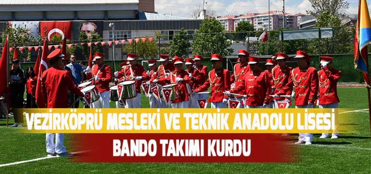 Vezirköprü Mesleki ve Teknik Anadolu Lisesi Bando Takımı Kurdu