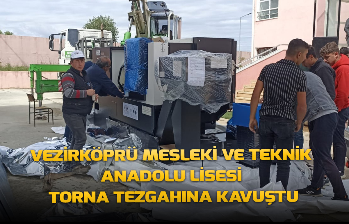 Vezirköprü Mesleki ve Teknik Anadolu Lisesi Torna Tezgahına Kavuştu