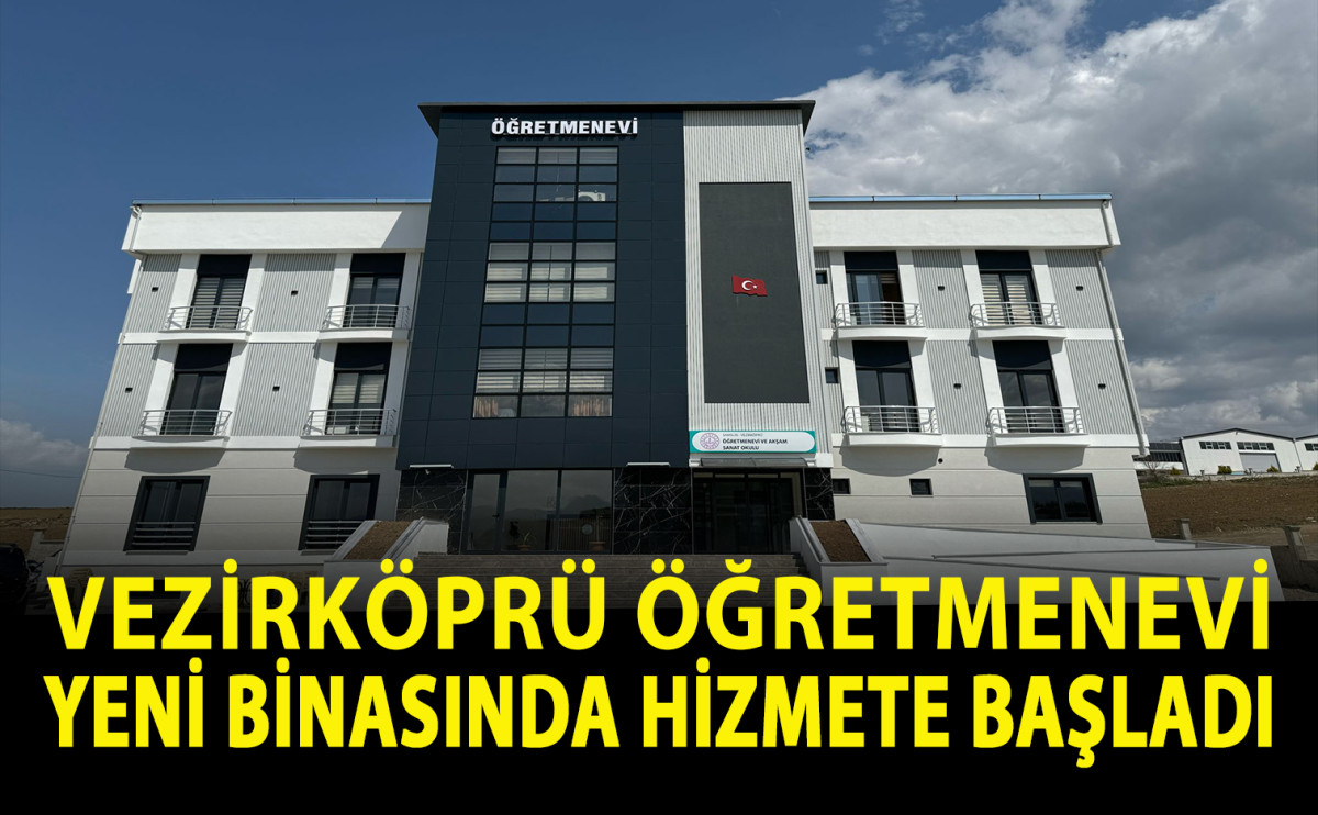 Vezirköprü Öğretmenevi Yeni Binasında Hizmete Başladı 