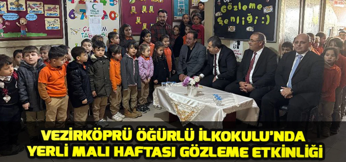 Vezirk&ouml;pr&uuml; &Ouml;ğ&uuml;rl&uuml; İlkokulu&rsquo;nda Yerli Malı Haftası G&ouml;zleme Etkinliği