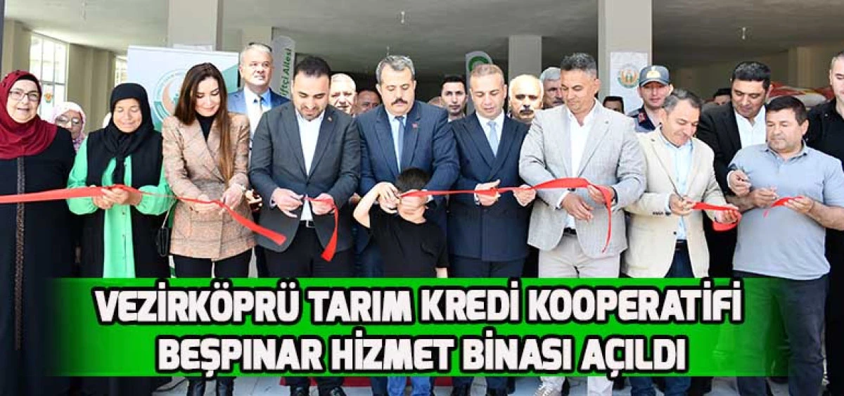 Vezirköprü Tarım Kredi Kooperatifi Beşpınar Hizmet Binası Açıldı