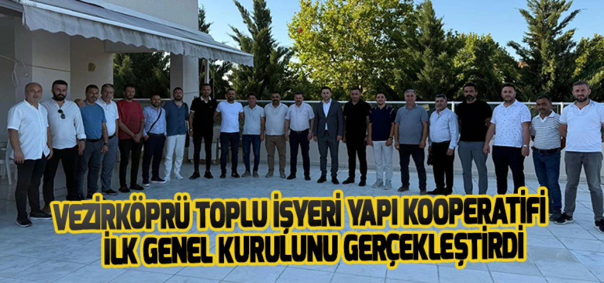 VEZİRKÖPRÜ TOPLU İŞYERİ YAPI KOOPERATİFİ İLK GENEL KURULUNU GERÇEKLEŞTİRDİ